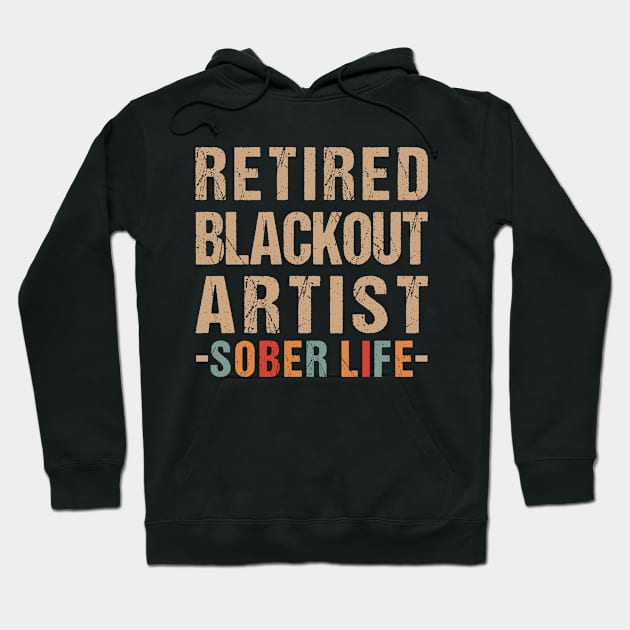 Retired Blackout Artist Funny Sobriety Anniversary Sober Life Hoodie by Shop design